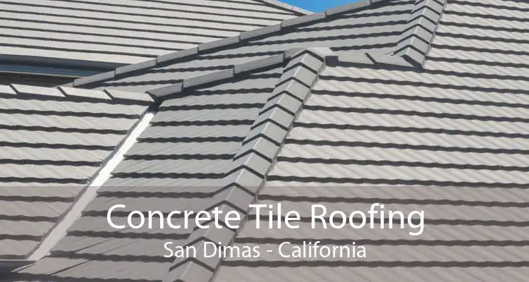 Concrete Tile Roofing San Dimas - California