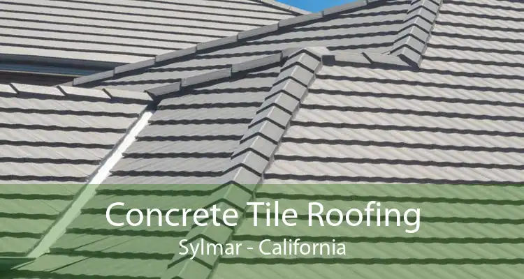 Concrete Tile Roofing Sylmar - California