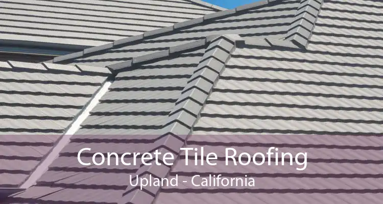 Concrete Tile Roofing Upland - California