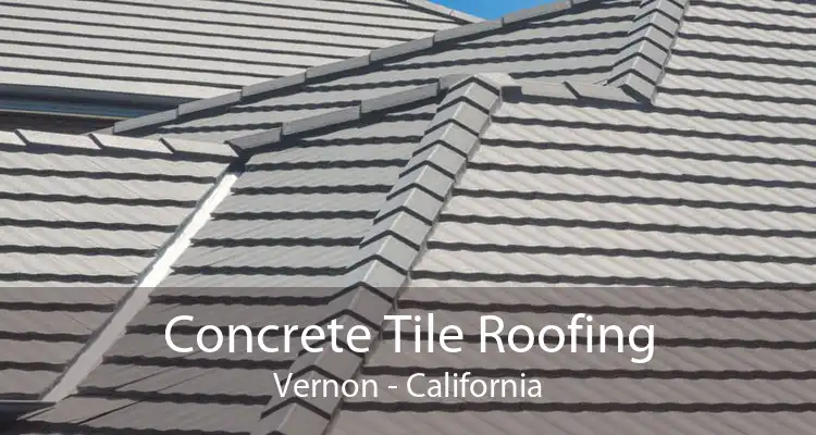 Concrete Tile Roofing Vernon - California