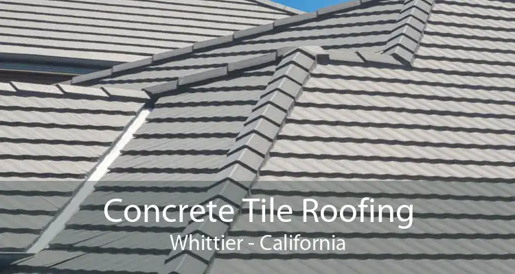 Concrete Tile Roofing Whittier - California