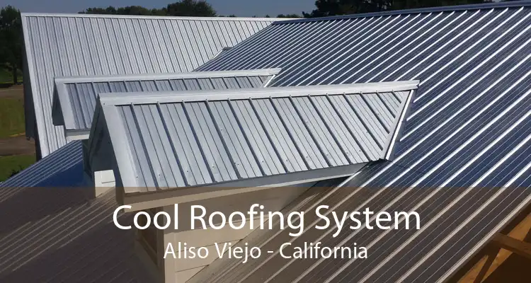 Cool Roofing System Aliso Viejo - California
