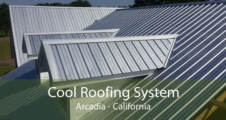 Cool Roofing System Arcadia - California