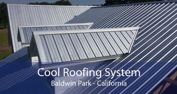 Cool Roofing System Baldwin Park - California