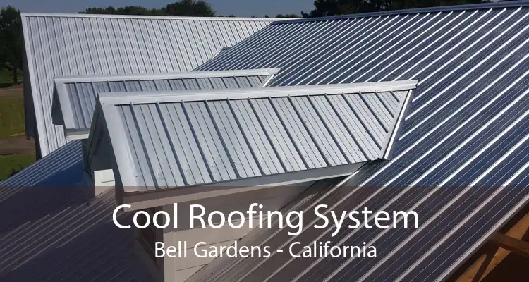 Cool Roofing System Bell Gardens - California