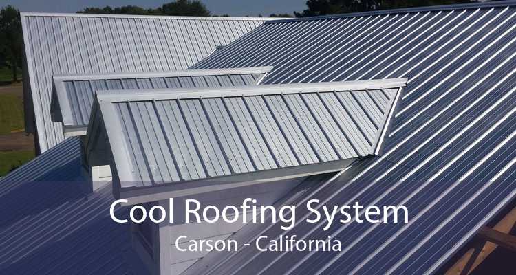 Cool Roofing System Carson - California