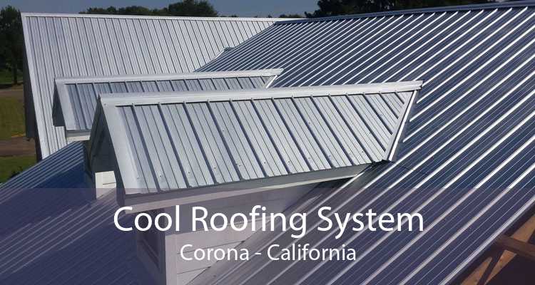 Cool Roofing System Corona - California
