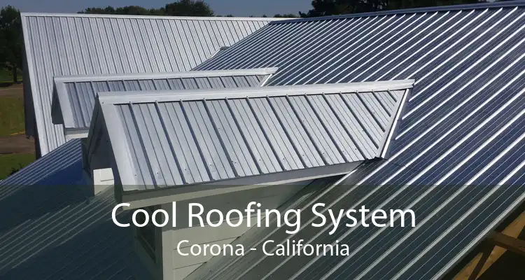 Cool Roofing System Corona - California