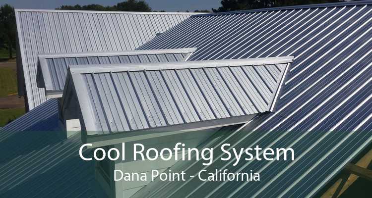Cool Roofing System Dana Point - California