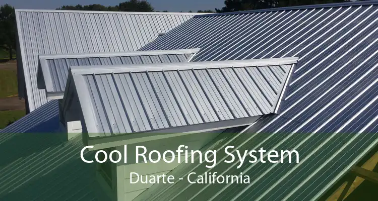 Cool Roofing System Duarte - California