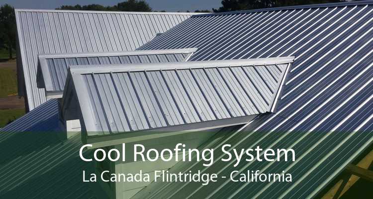 Cool Roofing System La Canada Flintridge - California