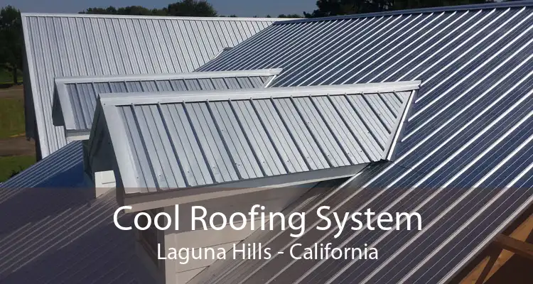 Cool Roofing System Laguna Hills - California