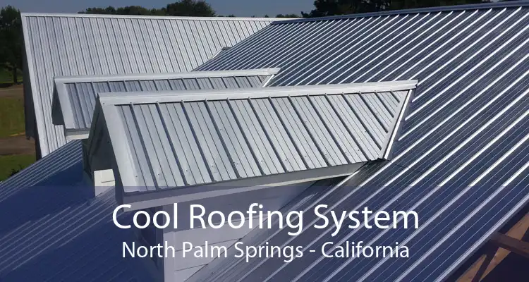Cool Roofing System North Palm Springs - California