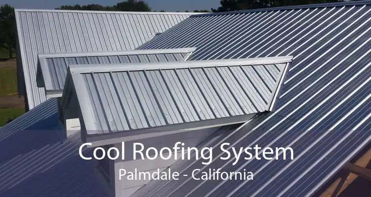 Cool Roofing System Palmdale - California
