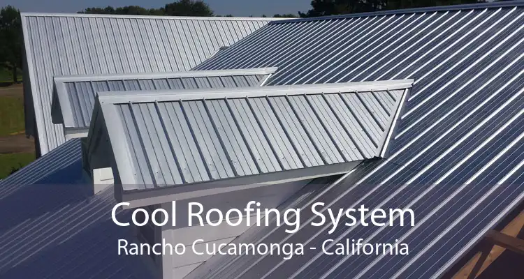 Cool Roofing System Rancho Cucamonga - California