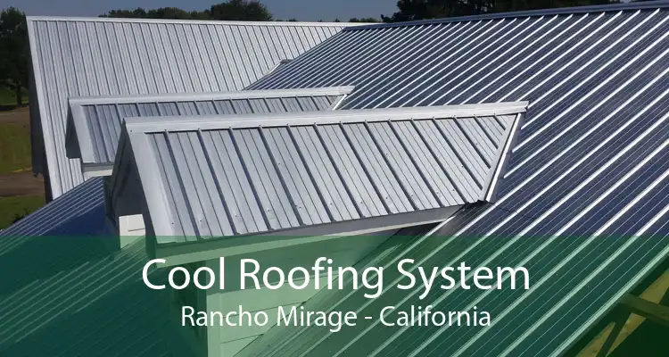 Cool Roofing System Rancho Mirage - California