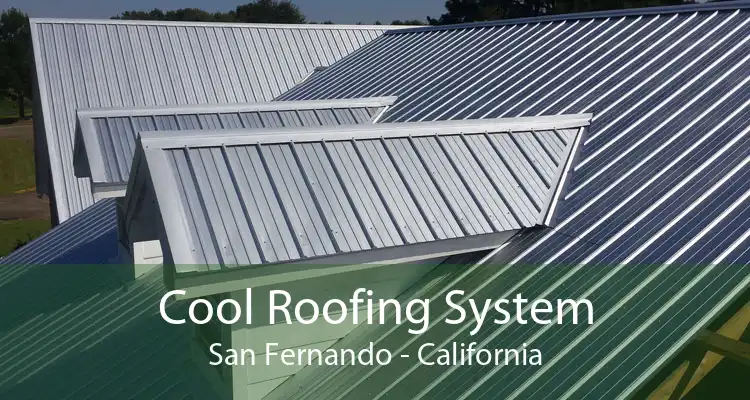 Cool Roofing System San Fernando - California