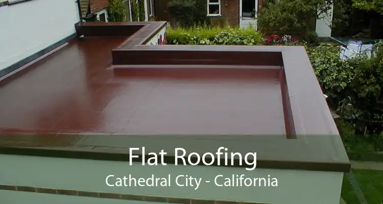 Flat Roofing Cathedral City - California