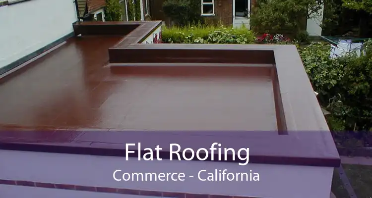 Flat Roofing Commerce - California