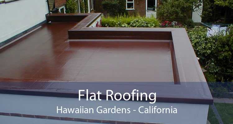 Flat Roofing Hawaiian Gardens - California