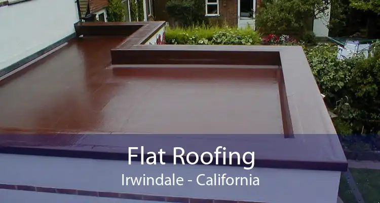 Flat Roofing Irwindale - California