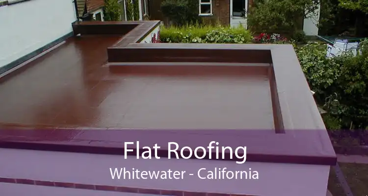 Flat Roofing Whitewater - California