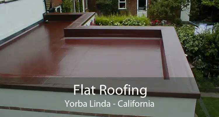 Flat Roofing Yorba Linda - California
