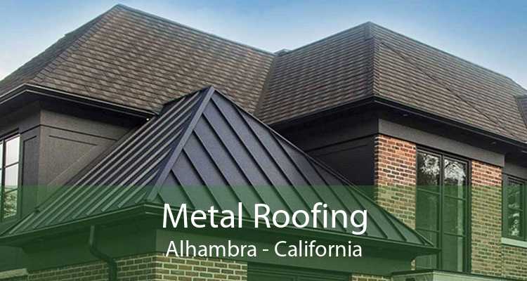 Metal Roofing Alhambra - California