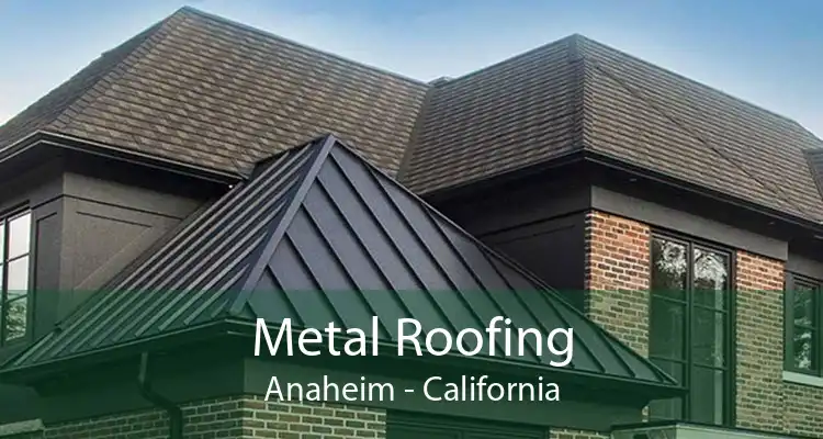 Metal Roofing Anaheim - California