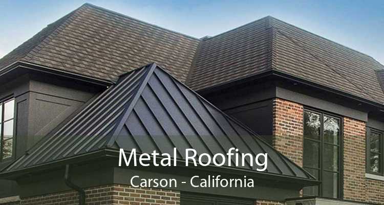 Metal Roofing Carson - California