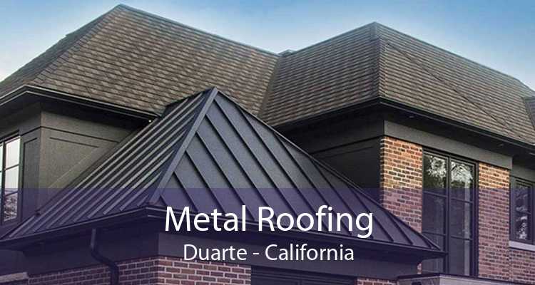 Metal Roofing Duarte - California