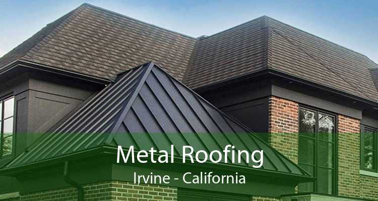 Metal Roofing Irvine - California