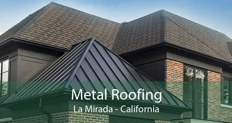Metal Roofing La Mirada - California