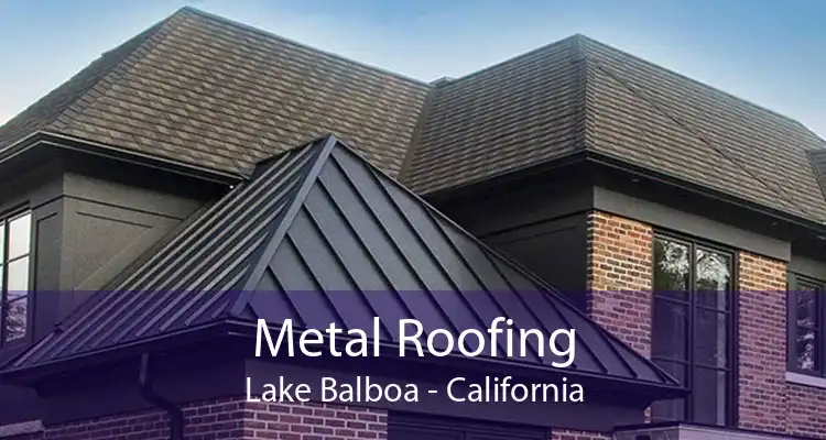 Metal Roofing Lake Balboa - California