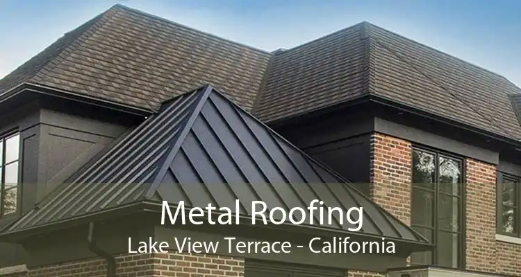 Metal Roofing Lake View Terrace - California