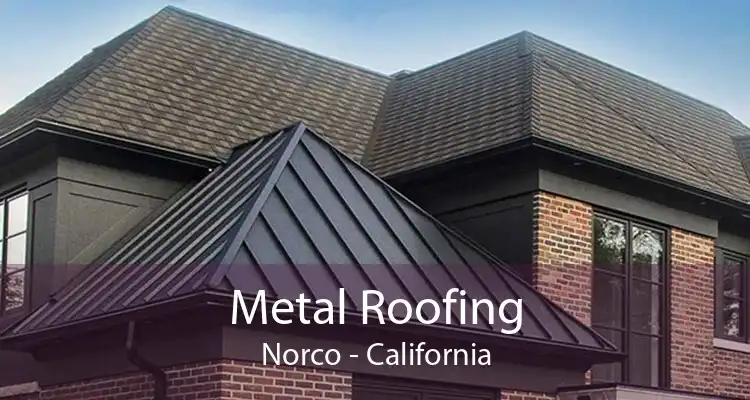 Metal Roofing Norco - California