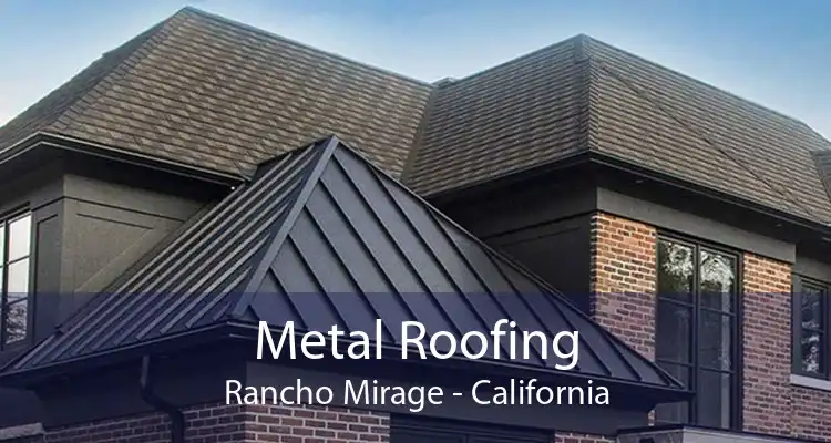 Metal Roofing Rancho Mirage - California