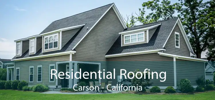 Residential Roofing Carson - California