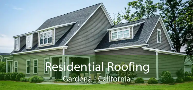 Residential Roofing Gardena - California
