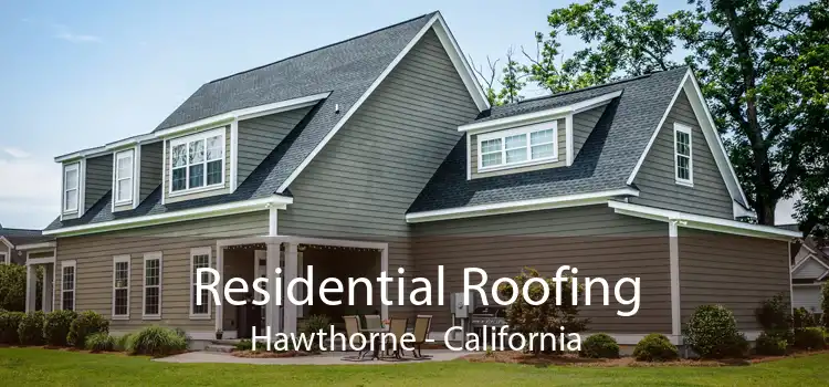 Residential Roofing Hawthorne - California