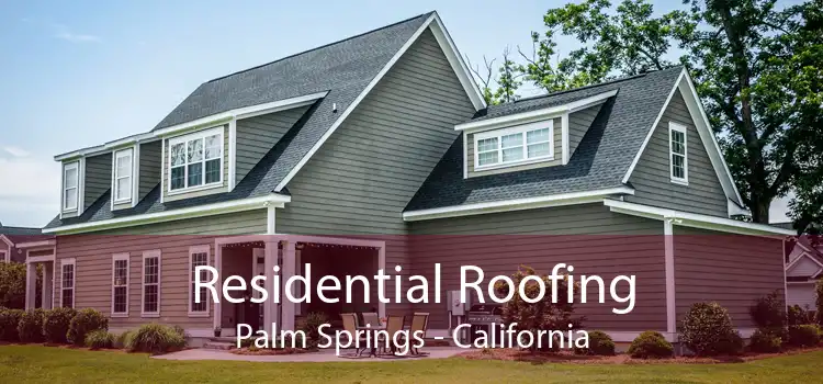 Residential Roofing Palm Springs - California