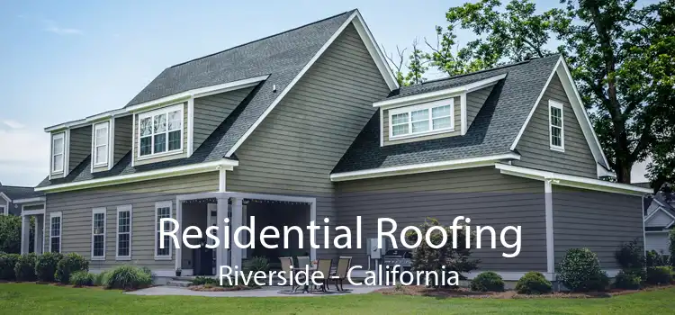 Residential Roofing Riverside - California