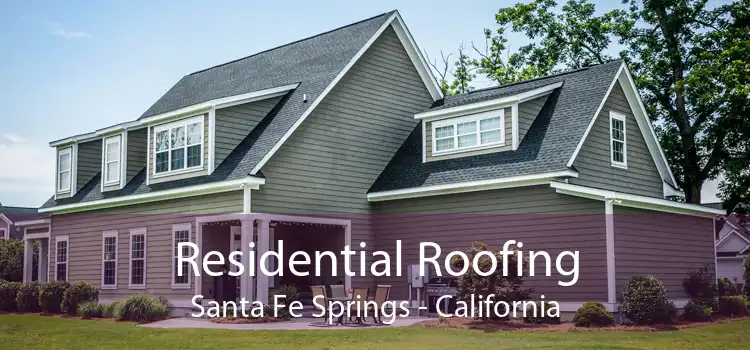 Residential Roofing Santa Fe Springs - California