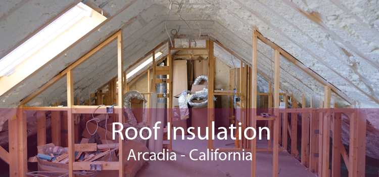 Roof Insulation Arcadia - California