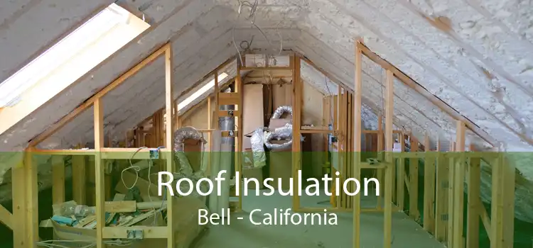 Roof Insulation Bell - California