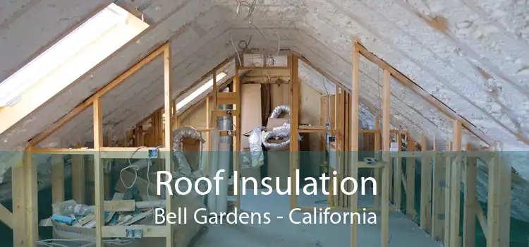 Roof Insulation Bell Gardens - California