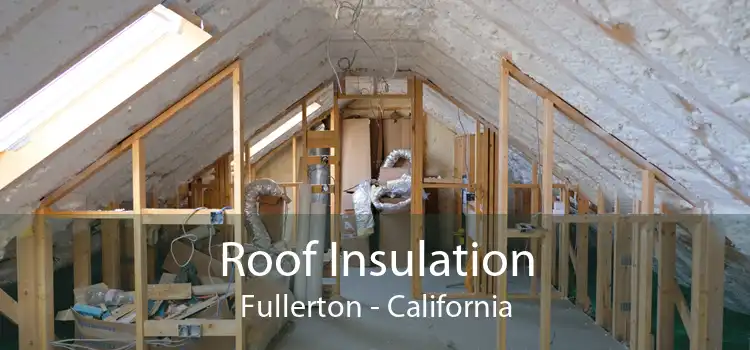 Roof Insulation Fullerton - California