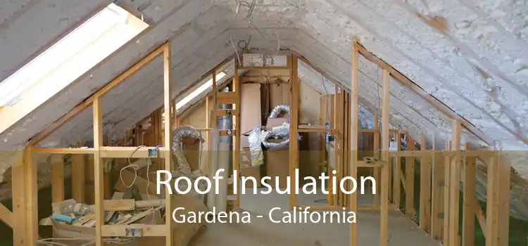 Roof Insulation Gardena - California