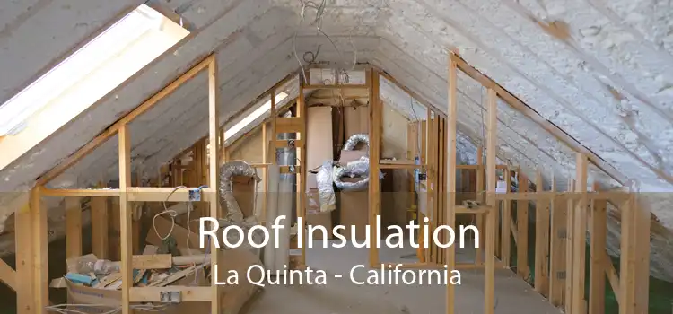 Roof Insulation La Quinta - California