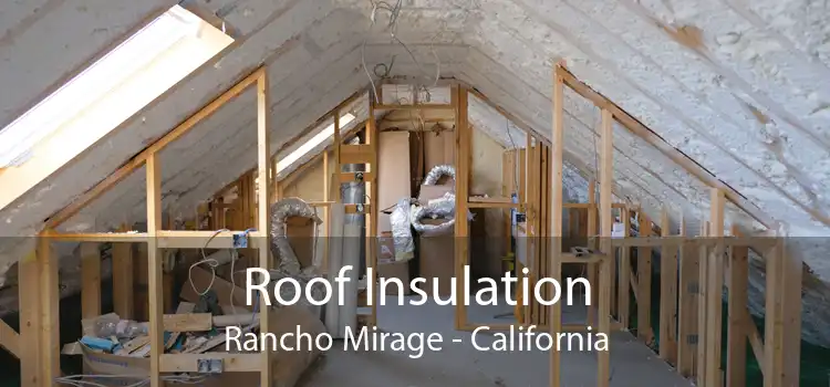 Roof Insulation Rancho Mirage - California